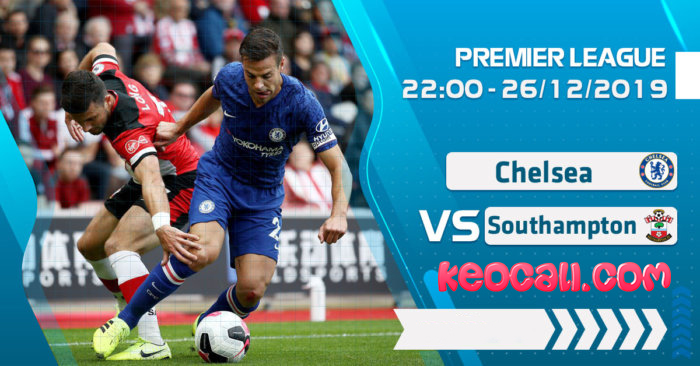 Soi kèo Chelsea vs Southampton, 22h00 ngày 26/12 – Premier League