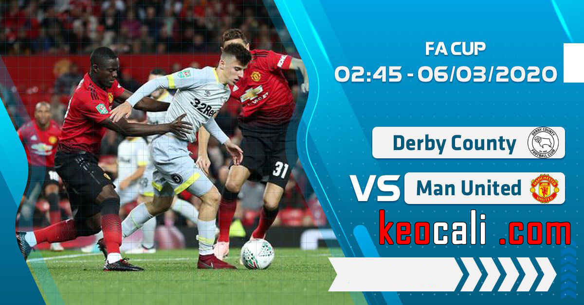 Soi kèo Derby County vs Man Utd, 2h45 ngày 6/3 – FA Cup