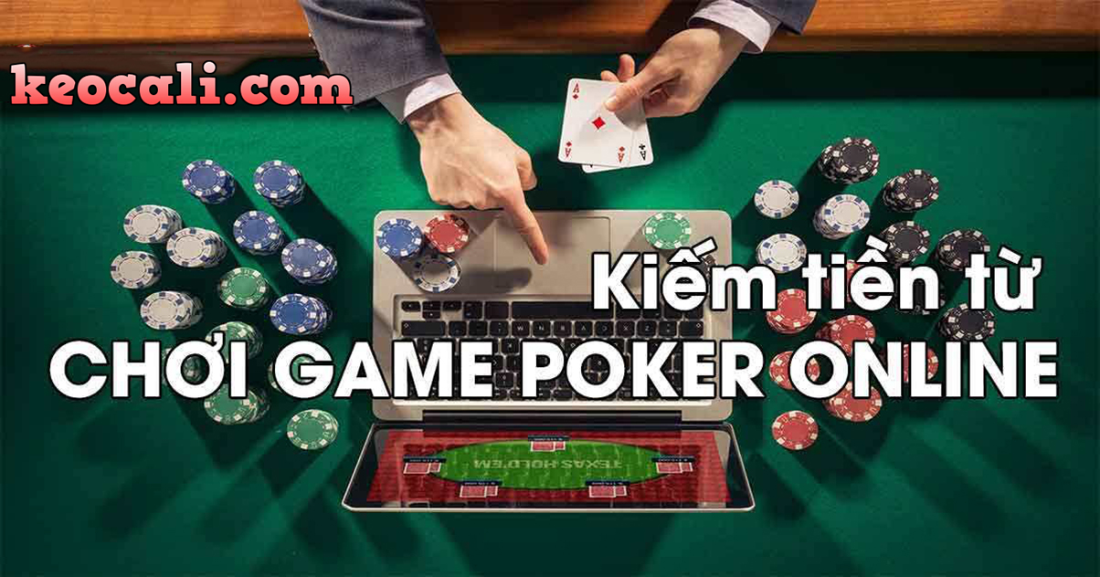 Cách kiếm tiền thật từ game Poker online