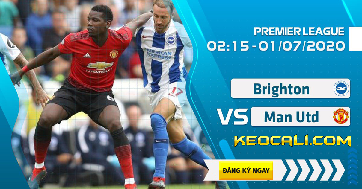 Soi kèo Brighton vs Man Utd, 2h15 ngày 1/7/2020 – Premier League