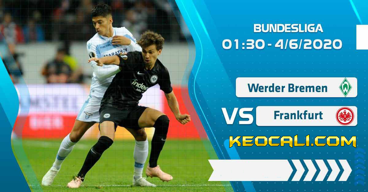 Soi kèo Bremen vs Frankfurt, 1h30 ngày 4/6/2020 – Bundesliga