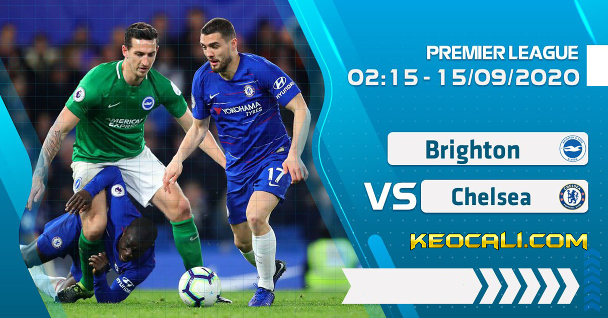 Soi kèo Brighton vs Chelsea, 2h15 ngày 15/9/2020 – Premier League