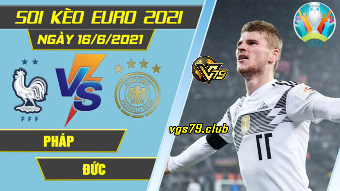 Soi kèo Pháp vs Đức, 2h00 ngày 16/6 – Euro 2021