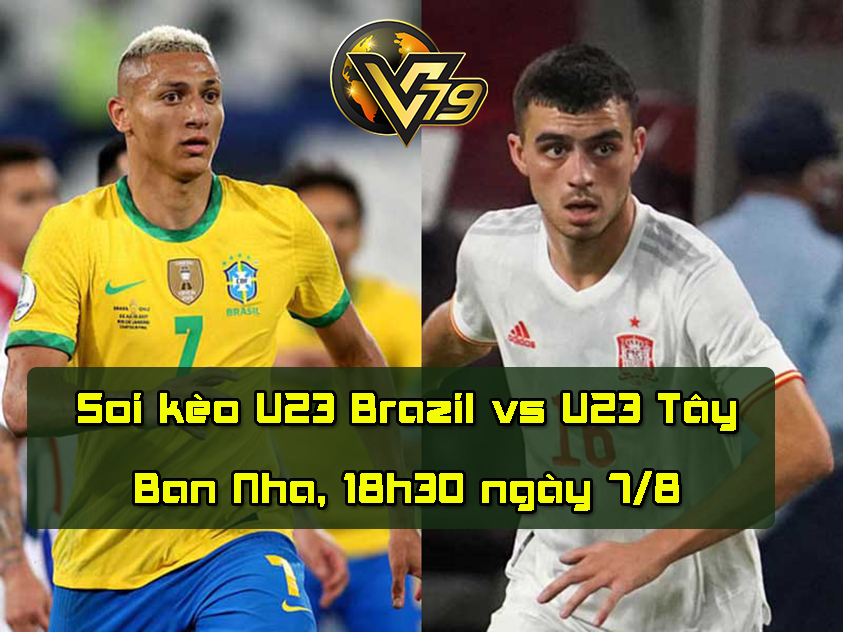 U23 Brazil vs U23 Tây Ban Nha