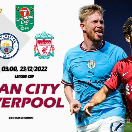 Soi kèo nhà cái Man City vs Liverpool, 3h ngày 23/12 – League Cup