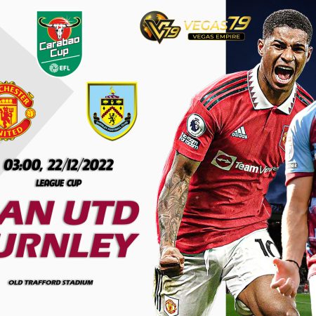 Soi kèo nhà cái Man Utd vs Burnley, 3h ngày 22/12 – League Cup