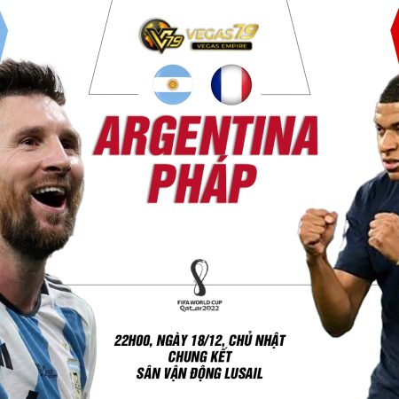Soi kèo World Cup 2022 Argentina vs Pháp, 22h ngày 18/12