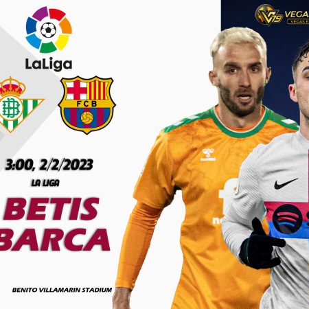 Soi kèo nhà cái Betis vs Barca, 3h ngày 2/2 – La Liga