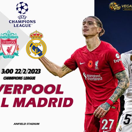 Soi kèo Liverpool vs Real Madrid, 3h ngày 22/2 – Champions League