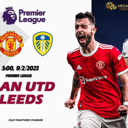 Soi kèo bóng đá Man Utd vs Leeds, 3h ngày 9/2 – Premier League