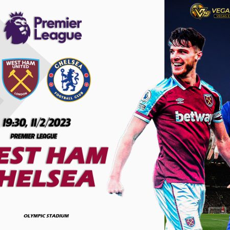 Soi kèo bóng đá West Ham vs Chelsea, 19h30 ngày 11/2 – Premier League