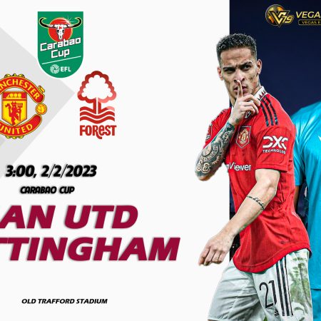 Soi kèo macao Man Utd vs Nottingham, 3h ngày 2/2 – Carabao Cup