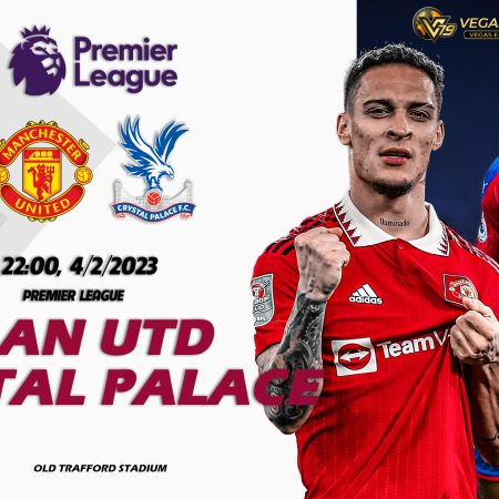 Soi kèo nhà cái Man Utd vs Crystal Palace,22h ngày 4/2 – Premier League