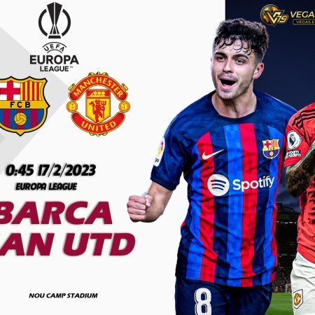 Soi kèo Barca vs Man Utd, 0h45 ngày 17/2 – Europa League