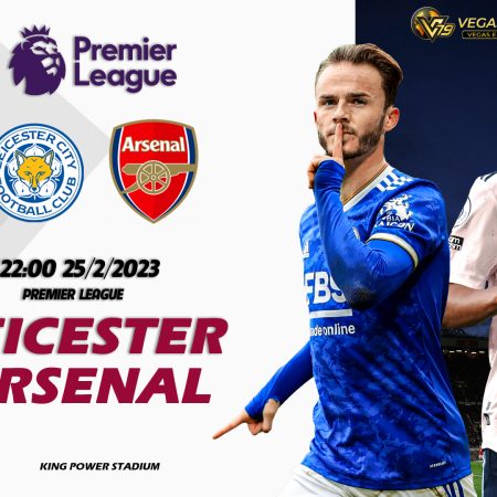 Soi kèo Leicester vs Arsenal, 22h ngày 25/2 – Premier League