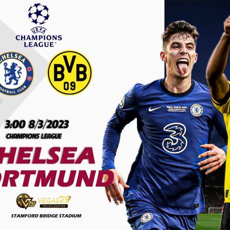 Soi kèo Chelsea vs Dortmund, 3h ngày 8/3 – Champions League
