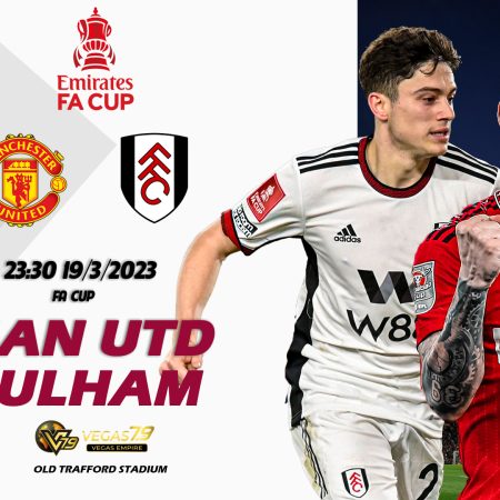 Soi kèo nhà cái Man Utd vs Fulham, 23h30 ngày 19/3 – FA Cup