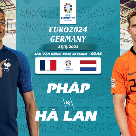 Soi kèo nhà cái Pháp vs Hà Lan, 2h45 ngày 25/3 – Vòng loại Euro 2024