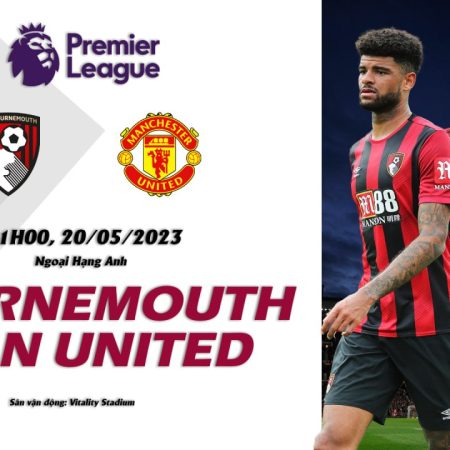 Soi kèo cá cược Bournemouth vs Man Utd, 21h ngày 20/5 – Premier League