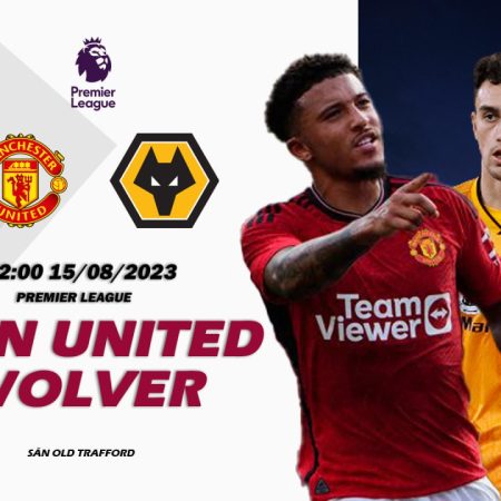 Soi kèo Man Utd vs Wolves, 2h ngày 15/8 – Premier League