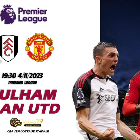 Soi kèo Fulham vs Man Utd 4/11 – vòng 11 Premier League