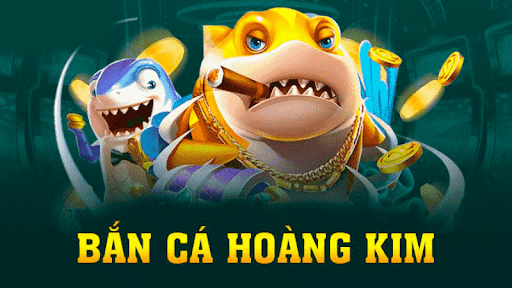 bắn cá hoàng kim