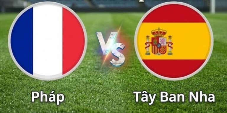 Nhận Định Tây Ban Nha Vs Pháp Lúc 2H00 Ngày 15/07 - World Cup 12 Nhận Định Tây Ban Nha Vs Pháp Lúc 2H00 Ngày 15/07 - World Cup
